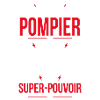 Je suis pompier - Super-pouvoir