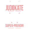 Je suis judokate - Super-pouvoir
