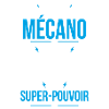 Je suis mécano - Super-pouvoir