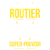 Je suis routier - Super-pouvoir