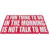 not talk to me