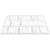 not talk to me