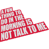 not talk to me