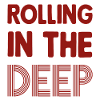 Rolling in the Deep