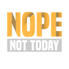 Sarcastic Nope Not Today Sarcasm