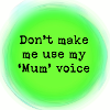 Mum voice
