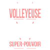 Je suis volleyeuse - Super-pouvoir
