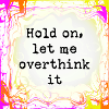 Overthinker