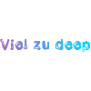 Viel zu deep