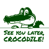 SEE YOU LATER, CROCODILE!