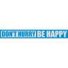 Don't hurry be happy