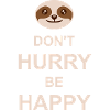 dont hurry be happy