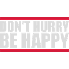 Don't hurry be happy