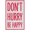 Don't hurry be happy