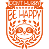 Don't hurry be happy
