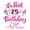 Sweet 25 birthday girl | Gift Birthday