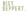 Bist deppert