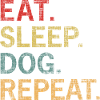 Eat Sleep Dog Repeat