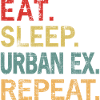 Eat Sleep Urban Ex Repeat