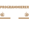 Programmieren Entwickler Coder Kaffee Programmiere