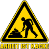 Arbeit ist kacke