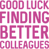 Good Luck Finding Better Colleagues