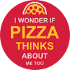 pizza thinks about me