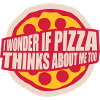 pizza thinks about me