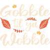 Gobble til ya wobble