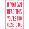 too close to me