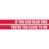 too close to me