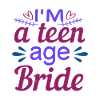I'm a teen age bride