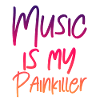 Music Is My Painkiller