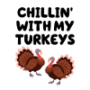 Chillin With My Turkeys