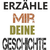 ERZÄHLE MIR DEINE GESCHICHTE