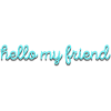 hello my friend