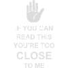 too close to me