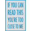 too close to me