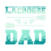Fathers Day Daddy Lacrosse Dad