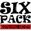 Six Pack Coming Soon 39