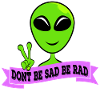Don't Be Sad Peace Be Rad T-shirt Design Aliens