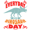 Everyday Is Dinosaur Day