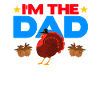 I'm the Dad Turkey