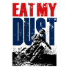 EAT MY DUST DIRT BIKE