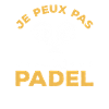 Je Peux Pas J'ai Padel Pongiste