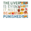 The liver is evil and punished
