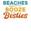 Beaches Booze and Besties