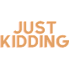Just Kidding Orginial
