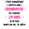 Bombasse et 24 ans