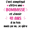 Bombasse et 41 ans
